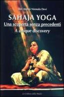 Sahaja Yoga. Una scoperta senza precedenti. Ediz. italiana e inglese di Shri Mataji Nirmala Devi edito da La Cultura della Madre