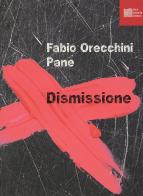 Dismissione. Con CD Audio di Fabio Orecchini edito da Luca Sossella Editore