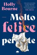 Molto felice per te di Holly Bourne edito da Heloola Books