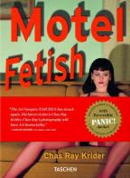 Motel fetish. Ediz. tedesca, inglese e francese di Chas Ray Krider, Eric Kroll edito da Taschen