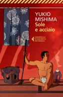 Sole e acciaio di Yukio Mishima edito da Feltrinelli