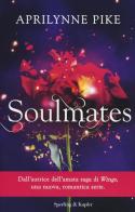 Soulmates di Aprilynne Pike edito da Sperling & Kupfer