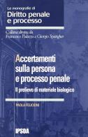 Accertamenti sulla persona e processo penale. Il prelievo di materiale biologico di Paola Felicioni edito da Ipsoa