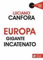 Europa gigante incatenato di Luciano Canfora edito da edizioni Dedalo
