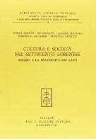 Cultura e società nel Settecento lorenese. Arezzo e la Fraternita dei laici edito da Olschki