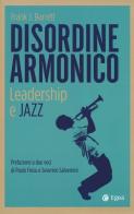 Disordine armonico. Leadership e jazz di Frank J. Barrett edito da EGEA