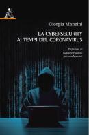 La cybersecurity ai tempi del Coronavirus di Giorgia Manzini edito da Aracne