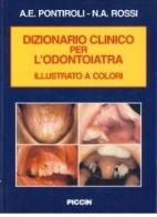 Dizionario clinico per l'odontoiatria di Antonio E. Pontiroli, Nicola A. Rossi edito da Piccin-Nuova Libraria