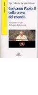Giovanni Paolo II sulla scena del mondo. Magistero sociale, dialogo e diplomazia di Ugo Colombo Sacco edito da Paoline Editoriale Libri