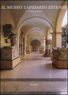 Il Museo Lapidario Estense. Catalogo generale edito da Marsilio