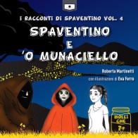 Spaventino e 'o Munaciello. I racconti di Spaventino vol.4 di Roberta Martinetti edito da Le Mezzelane Casa Editrice