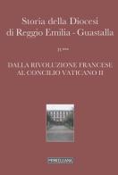 Storia della diocesi di Reggio Emilia-Guastalla vol.4.3 edito da Morcelliana