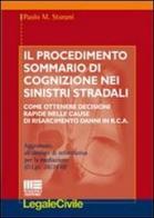 Il procedimento sommario di cognizione nei sinistri stradali. Come ottenere decisioni rapide nelle cause di risarcimento danni in RCA di Paolo M. Storani edito da Maggioli Editore