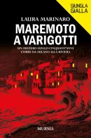 Maremoto a Varigotti. Un mistero lungo cinquant'anni corre da Milano alla Riviera di Laura Marinaro edito da Ugo Mursia Editore