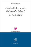 Guida alla lettura de Il Capitale. Libro I di Karl Marx di Roberto Finelli edito da Edizioni ETS