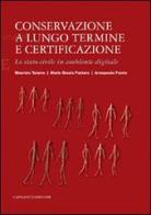 Conservazione a lungo termine e certificazione. Lo stato civile in ambiente digitale di Maria Grazia Pastura, Annapaola Porzio, Maurizio Talamo edito da Gangemi Editore