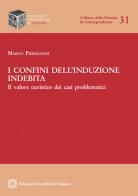 I confini dell'induzione indebita di Marco Pierdonati edito da Edizioni Scientifiche Italiane