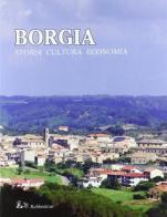 Borgia. Storia, cultura, economia edito da Rubbettino