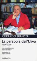 La parabola dell'Ulivo. 1994-2000. Conversazione con Nicola Guiso di Gerardo Bianco edito da Rubbettino