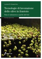 Tecnologie di lavorazione delle olive in frantoio. Rese di estrazione e qualità dell'olio di Luciano Di Giovacchino edito da Edagricole
