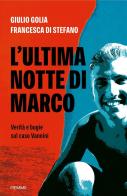 L'ultima notte di Marco. Verità e bugie sul caso Vannini di Giulio Golia, Francesca Di Stefano edito da Piemme