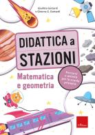 Didattica a stazioni. Matematica e geometria. Percorsi e attività per la scuola primaria. Con Fascicolo di Giuditta Gottardi, Ginevra Giorgia Gottardi edito da Erickson