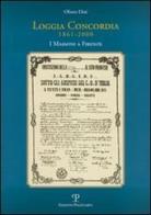 Loggia Concordia (1861-2000). I massoni a Firenze di Olinto Dini edito da Polistampa