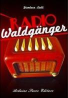 Radio Waldgänger di Gianluca Lalli edito da Sacco