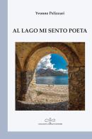 Al lago mi sento poeta di Yvonne Pelizzari edito da Giuliano Ladolfi Editore