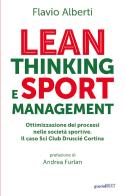 Lean thinking and sport management. Ottimizzazione dei processi nelle società sportive. Il caso Sci Club Druscié Cortina di Flavio Alberti edito da Guerini Next