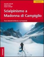 Scialpinismo a Madonna di Campiglio di Marcello Andreoli, Roberto Bazzi, Jacques Casiraghi edito da Tappeiner