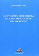 Lo sviluppo sostenibile e le sue implicazioni geografiche di Alessandro Leto edito da Loffredo