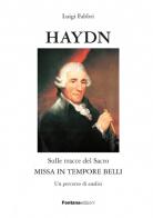Haydn. Sulle tracce del sacro. Missa in tempore belli di Luigi Fabbri edito da Fontana Edizioni