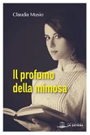 Il profumo della mimosa di Claudia Musio edito da Edizioni La Zattera
