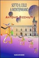 Sotto il cielo a Monteparano di Antonio Ricchiuti edito da Talmus-Art