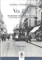 VO. BA. Vocabolario della lingua barese. (Con etimologie, idiotismi, proverbi, tradizioni. Ediz. per la scuola vol. 1 edito da Centro Studi Baresi
