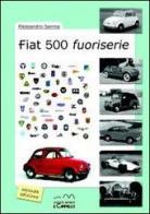 Fiat 500 fuoriserie di Alessandro Sannia edito da Il Cammello (Torino)