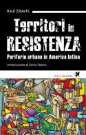 Territori in resistenza. Periferie urbane in America latina di Raúl Zibechi edito da Nova Delphi Libri