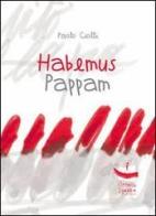 Habemus pappam di Paolo Ciolli edito da Vittoria Iguazu Editora