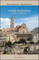 I sassi di Matera. Guida turistica di Maria Antonella Siepe edito da Edizioni Giannatelli