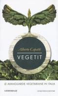 Vegetit. Le avanguardie vegetariane in Italia. Nuova ediz. di Alberto Capatti edito da Cinquesensi