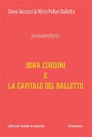 Dora Cordoni e la capitale del balletto di Elena Vezzosi, Mirta Pollari Ballotta edito da Robin