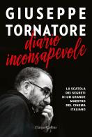 Diario inconsapevole di Giuseppe Tornatore edito da HarperCollins Italia