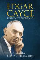 Edgar Cayce. Un profeta americano di Sidney D. Kirkpatrick edito da Jupiter Press