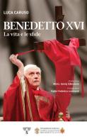 Benedetto XVI. La vita e le sfide di Luca Caruso edito da Sanpino