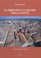 Il disegno e i colori della città di Mauro Ristori edito da Editori dell'Acero