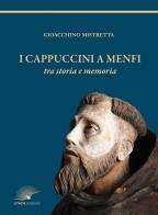 I cappuccini a Menfi tra storia e memoria di Gioacchino Mistretta edito da Lithos (Castelvetrano)