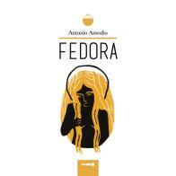 Fedora di Antonio Amodio edito da Galileo Editore