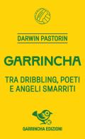 Garrincha di Darwin Pastorin edito da Garrincha Edizioni