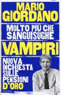 Vampiri. Nuova inchiesta sulle pensioni d'oro di Mario Giordano edito da Mondadori